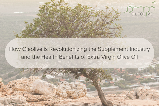 How Oleolive is Revolutionizing the Supplement Industry and the Health Benefits of Extra Virgin Olive Oil